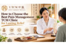 How to Choose the Best Pain Management TCM Clinic for Lasting Relief